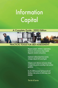 Information Capital A Complete Guide - 2020 Edition