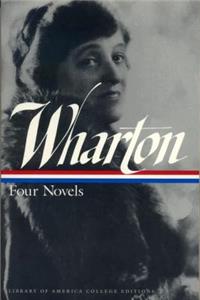 Edith Wharton: Four Novels
