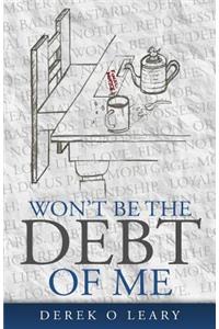 Won't Be the Debt of Me