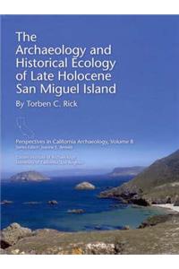 Archaeology and Historical Ecology of Late Holocene San Miguel Island