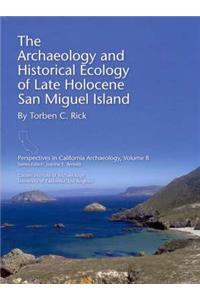 The Archaeology and Historical Ecology of Late Holocene San Miguel Island