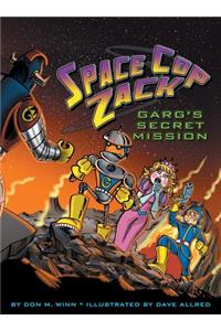 Space Cop Zack, GARG's Secret Mission