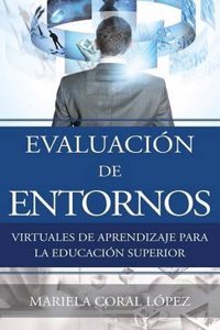 Evaluacion de Entornos Virtuales de Aprendizaje Para La Educacion Superior