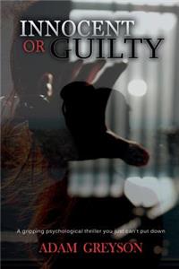 Innocent or Guilty: A Gripping Psychological Thriller You Just Can't Put Down