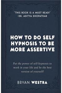 How To Do Self Hypnosis To Be More Assertive