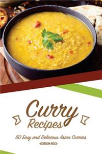 Curry Recipes: 50 Easy and Delicious Asian Curries