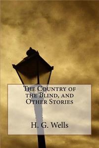 The Country of the Blind, and Other Stories