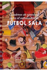 Cuaderno de Ejercicios para el Entrenador de Fútbol Sala