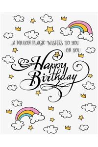 A Million Magic Wishes To You On You ( Happy Birthday Journal)