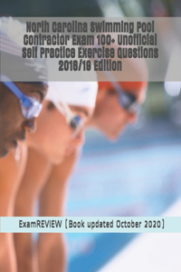 North Carolina Swimming Pool Contractor Exam 100+ Unofficial Self Practice Exercise Questions 2018/19 Edition