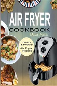 Air Fryer Cookbook: Delicious & Healthy Air Fryer Recipes Book