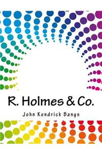 R. Holmes & Co.