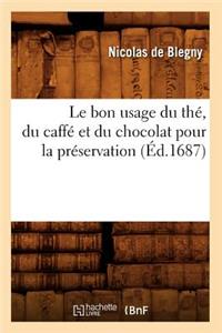 Bon Usage Du Thé, Du Caffé Et Du Chocolat Pour La Préservation (Éd.1687)