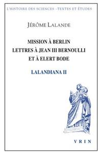 Mission a Berlin Lettres a Jean III Bernoulli Et a Elert Bode