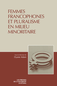 Femmes Francophones Et Pluralisme En Milieu Minoritaire