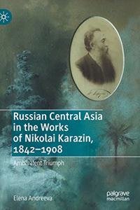Russian Central Asia in the Works of Nikolai Karazin, 1842-1908