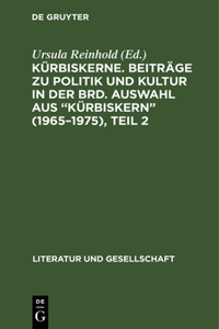 Kürbiskerne. Beiträge Zu Politik Und Kultur in Der Brd. Auswahl Aus Kürbiskern (1965-1975), Teil 2