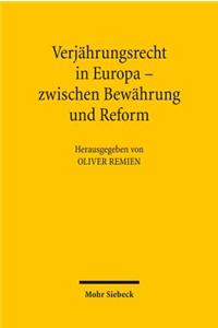 Verjahrungsrecht in Europa - Zwischen Bewahrung Und Reform