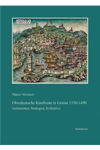 Oberdeutsche Kaufleute in Genua, 1350-1490: Institutionen, Strategien, Kollektive