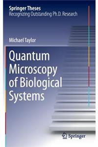 Quantum Microscopy of Biological Systems