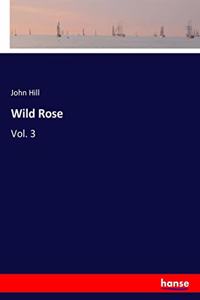 Wild Rose: Vol. 3