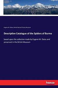 Descriptive Catalogue of the Spiders of Burma
