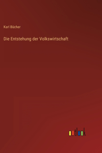 Die Entstehung der Volkswirtschaft