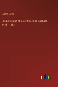 Les historiens et les critiques de Raphael, 1483 - 1883