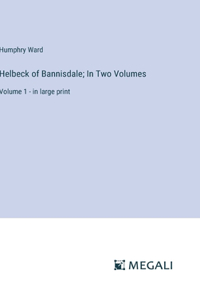 Helbeck of Bannisdale; In Two Volumes