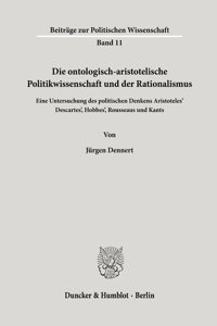 Die Ontologisch-Aristotelische Politikwissenschaft Und Der Rationalismus
