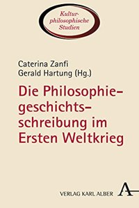 Die Philosophiegeschichtsschreibung Im Ersten Weltkrieg