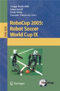 Robocup 2005: Robot Soccer World Cup IX