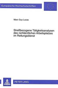 Streßbezogene Taetigkeitsanalysen Des Nichtaerztlichen Arbeitsplatzes Im Rettungsdienst