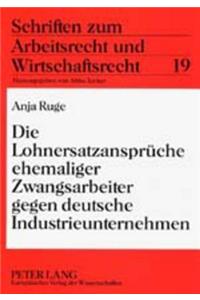 Die Lohnersatzansprueche Ehemaliger Zwangsarbeiter Gegen Deutsche Industrieunternehmen