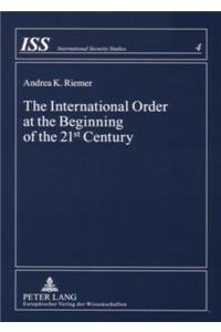 The International Order at the Beginning of the 21st Century