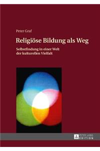 Religioese Bildung als Weg