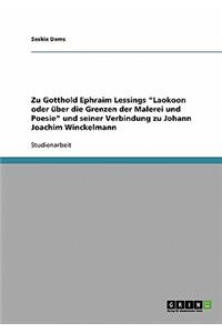 Zu Gotthold Ephraim Lessings Laokoon oder über die Grenzen der Malerei und Poesie und seiner Verbindung zu Johann Joachim Winckelmann