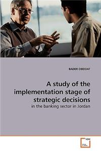 study of the implementation stage of strategic decisions