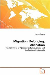 Migration, Belonging, Alienation