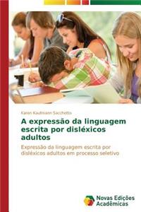 A expressão da linguagem escrita por disléxicos adultos