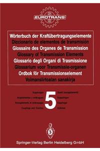 Wörterbuch Der Kraftübertragungselemente / Diccionario de Elementos de Transmisión / Glossaire Des Organes de Transmission / Glossary of Transmission Elements / Glossario Degli Organi Di Trasmissione / Glossarium Voor Transmissie-Organen / Ordbok F