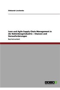 Lean und Agile Supply Chain Management in der Bekleidungsindustrie. Chancen und Herausforderungen