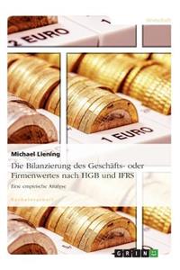 Bilanzierung des Geschäfts- oder Firmenwertes nach HGB und IFRS