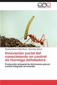 Innovacion Social del Conocimiento En Control de Hormiga Defoliadora