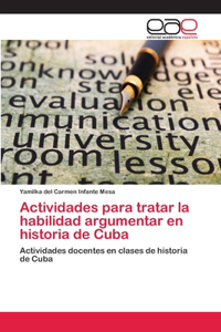 Actividades para tratar la habilidad argumentar en historia de Cuba