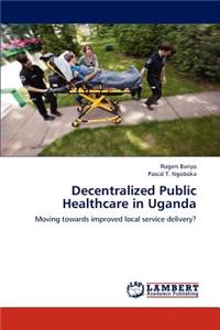 Decentralized Public Healthcare in Uganda