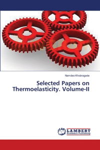 Selected Papers on Thermoelasticity. Volume-II