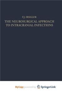 The Neurosurgical Approach to Intracranial Infections