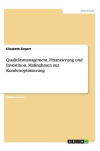 Qualitätsmanagement, Finanzierung und Investition. Maßnahmen zur Kundenoptimierung