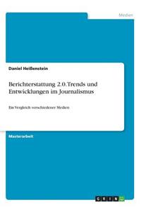 Berichterstattung 2.0. Trends und Entwicklungen im Journalismus
